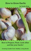 How to Grow Garlic (Growing Guides) (eBook, ePUB)