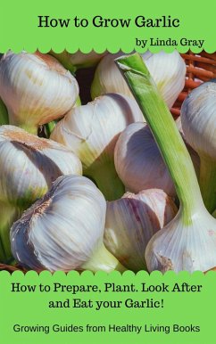 How to Grow Garlic (Growing Guides) (eBook, ePUB) - Gray, Linda