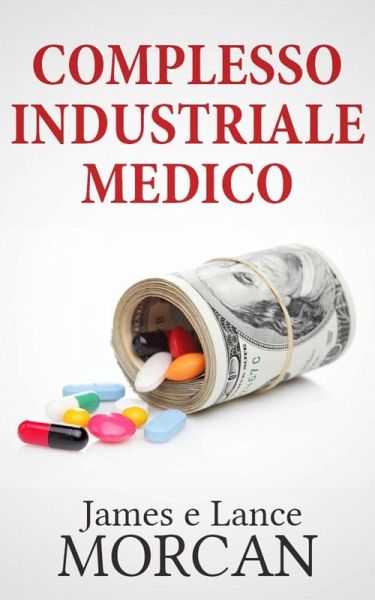 Complesso Industriale Medico (eBook, ePUB) Complesso Industriale Medico (eBook, ePUB)