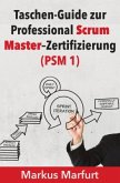 Taschen-Guide zur Professional Scrum Master-Zertifizierung (PSM 1)