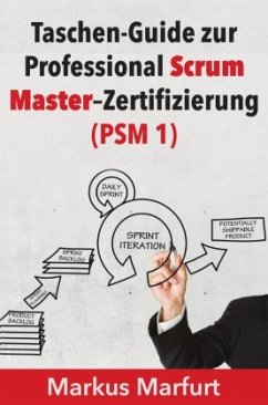 Taschen-Guide zur Professional Scrum Master-Zertifizierung (PSM 1) - Marfurt, Markus