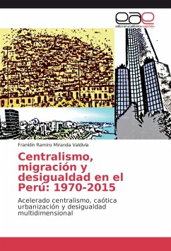 Centralismo, migración y desigualdad en el Perú: 1970-2015