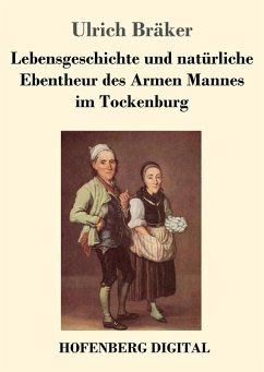 Lebensgeschichte und natürliche Ebentheur des Armen Mannes im Tockenburg (eBook, ePUB) - Bräker, Ulrich