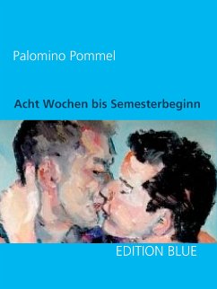 Acht Wochen bis Semesterbeginn (eBook, ePUB) - Pommel, Palomino
