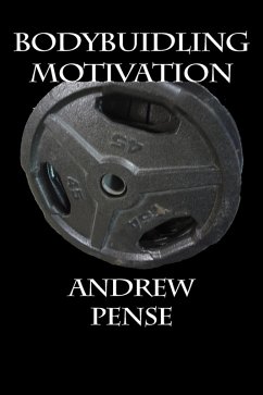 Bodybuilding Motivation (eBook, ePUB) - Pense, Andrew