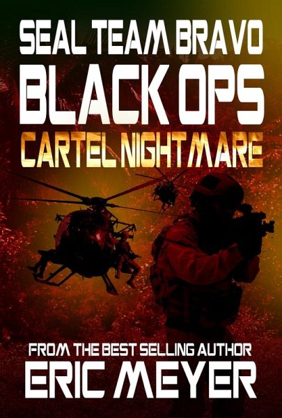 SEAL Team Bravo: Black Ops - Cartel Nightmare (eBook, ePUB)