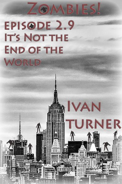 Zombies! Episode 2.9: It's Not the End of the World (eBook, ePUB) Zombies! Episode 2.9: It's Not the End of the World (eBook, ePUB)