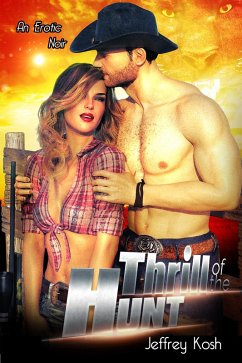 Thrill of the Hunt (Kosh Erotica, #1) (eBook, ePUB) - Kosh, Jeffrey