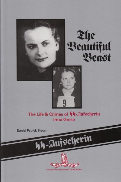 The Beautiful Beast: The Life & Crimes of SS-Aufseherin Irma Grese (eBook, ePUB) The Beautiful Beast: The Life & Crimes of SS-Aufseherin Irma Grese (eBook, ePUB)