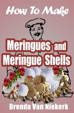 How To Make Meringues And Meringue Shells (eBook, ePUB)