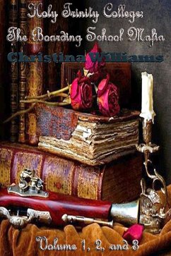 Cover Holy Trinity College: The Boarding School Mafia Volume 1, 2, and 3 (eBook, ePUB)