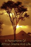 A Pantomime Of African Drama And Life (eBook, ePUB) A Pantomime Of African Drama And Life (eBook, ePUB)