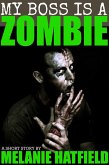 My Boss Is A Zombie (A Short Story) (eBook, ePUB) My Boss Is A Zombie (A Short Story) (eBook, ePUB)