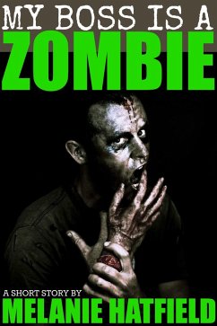 My Boss Is A Zombie (A Short Story) (eBook, ePUB) - Hatfield, Melanie