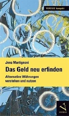 Das Geld neu erfinden - Martignoni, Jens