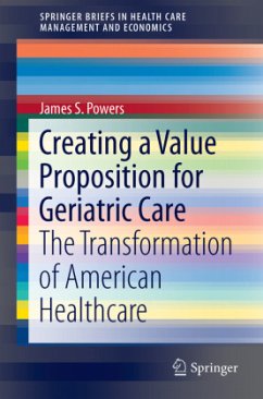 Creating a Value Proposition for Geriatric Care - Powers, James S.