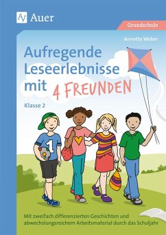 Aufregende Leseerlebnisse mit 4 Freunden - Kl. 2 - Weber, Annette