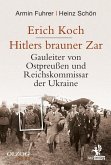 Erich Koch. Hitlers brauner Zar