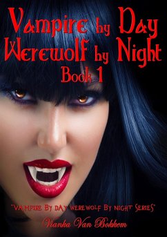 Vampire by Day Werewolf by Night Elina Jensen's Double Curse Book 1 (eBook, ePUB) - Bokkem, Vianka Van