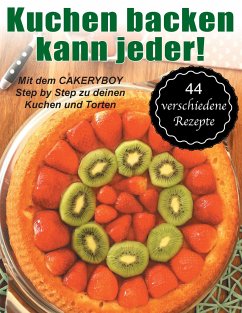 Kuchen backen kann jeder! - Möller, Kai