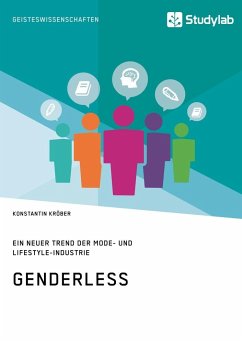 Genderless. Ein neuer Trend der Mode- und Lifestyle-Industrie - Kröber, Konstantin