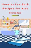 Novelty Fun Bath Recipes For Kids (eBook, ePUB)