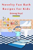 Novelty Fun Bath Recipes For Kids (eBook, ePUB) Novelty Fun Bath Recipes For Kids (eBook, ePUB)
