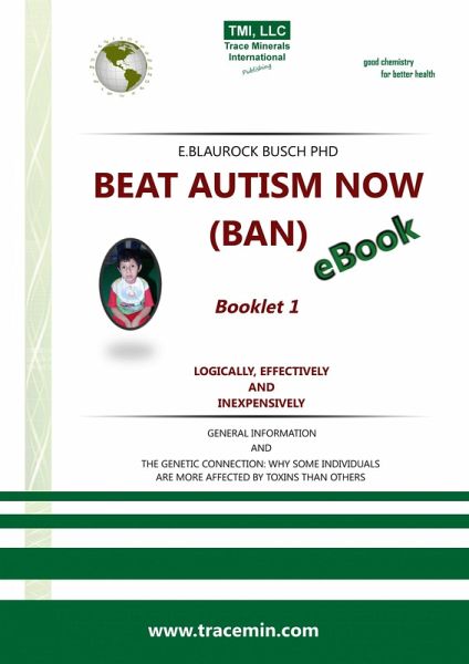 BEAT AUTISM NOW (BAN) - Booklet 1 - Logically, effectively and inexpensively (Autism Booklets, #1) (eBook, ePUB) BEAT AUTISM NOW (BAN) - Booklet 1 - Logically, effectively and inexpensively (Autism Booklets, #1) (eBook, ePUB)