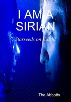 I Am a Sirian - Starseeds on Earth! (eBook, ePUB) - Abbotts, The