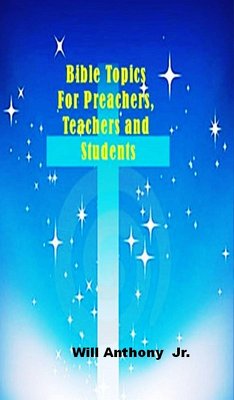 Cover Bible Topics For Preachers, Teachers and Students (eBook, ePUB)
