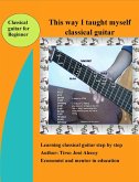 This Way I Taught Myself Classical Guitar (Autoayuda- Ebook, #3) (eBook, ePUB)