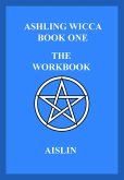Ashling Wicca, Book One: The Workbook (eBook, ePUB) Ashling Wicca, Book One: The Workbook (eBook, ePUB)