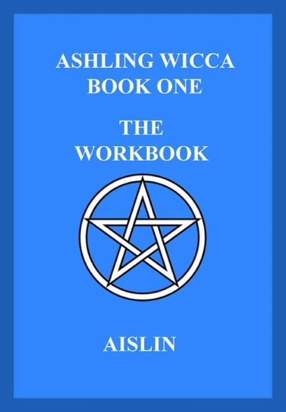 Ashling Wicca, Book One: The Workbook (eBook, ePUB) Ashling Wicca, Book One: The Workbook (eBook, ePUB)