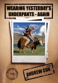 Wearing Yesterday's Underpants - Again (eBook, ePUB)