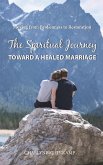 The Spiritual Journey Toward A Healed Marriage (eBook, ePUB)
