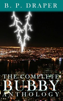 The Complete Bubby Anthology (eBook, ePUB) - Draper, B. P.