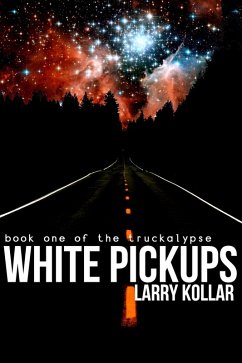 White Pickups (The Truckalypse, #1) (eBook, ePUB) - Kollar, Larry