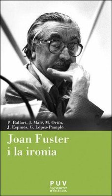 Joan Fuster i la ironia - Malé i Pegueroles, Jordi; Ballart, Pere