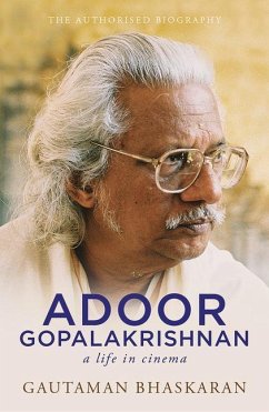 Adoor Gopalakrishnan: A Life in Cinema - Bhaskaran, Gautaman