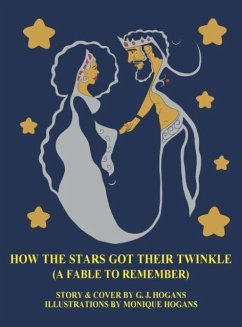 How the Stars Got Their Twinkle (a Fable to Remember) - Hogans, G J