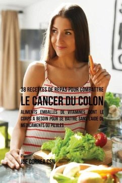 38 Recettes de Repas pour combattre le Cancer du Colon - Correa, Joe