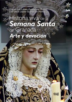 Historia viva de la Semana Santa : arte y devoción - López-Guadalupe Muñoz, Miguel Luis; López-Guadalupe Muñoz, Juan Jesús