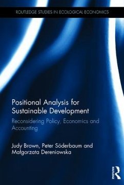 Positional Analysis for Sustainable Development: Reconsidering Policy, Economics and Accounting - Brown, Judy; Soderbaum, Peter; Dereniowska, Malgorzata