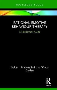 Rational Emotive Behaviour Therapy - Matweychuk, Walter; Dryden, Windy