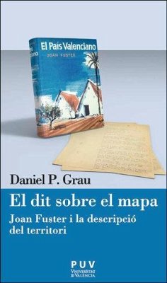 El dit sobre el mapa : Joan Fuster i la descripció del territori - Pérez I Grau, Daniel