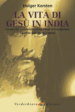 Cover La vita di Gesù in India. La sua vita sconosciuta prima e dopo la crocifissione. La verità sulla Sacra Sindone