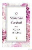 O Sevdadan Sor Beni - Kütükcü, Vahap