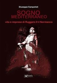 Cover Sogno mediterraneo. Vita e imprese di Ruggero II il normanno