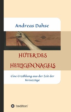 Hüter des Heiligen Nagels - Dahse, Andreas