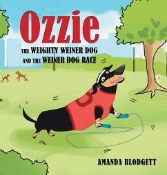 Ozzie the Weighty Weiner Dog and the Weiner Dog Race - Blodgett, Amanda